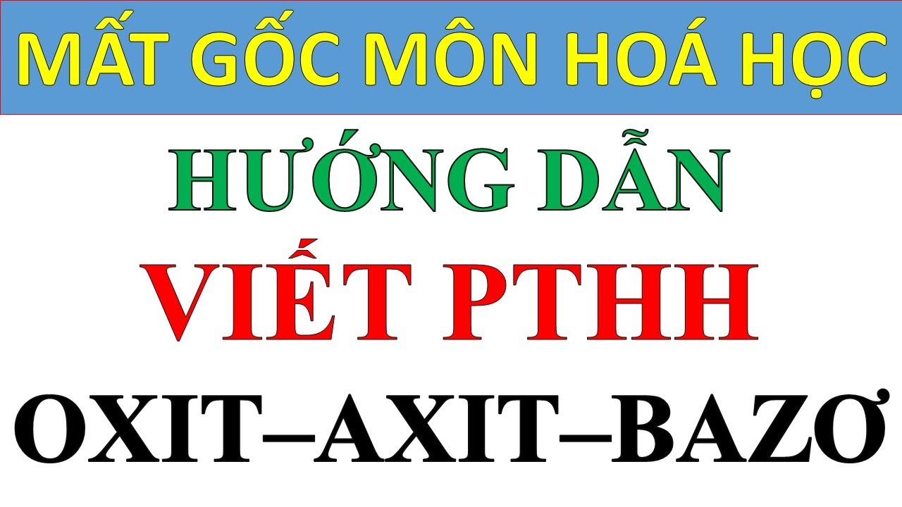 [Mất gốc hoá - số 25] - Hướng dẫn viết phương trình hoá học oxit axit bazo muối (cân bằng hoá học)