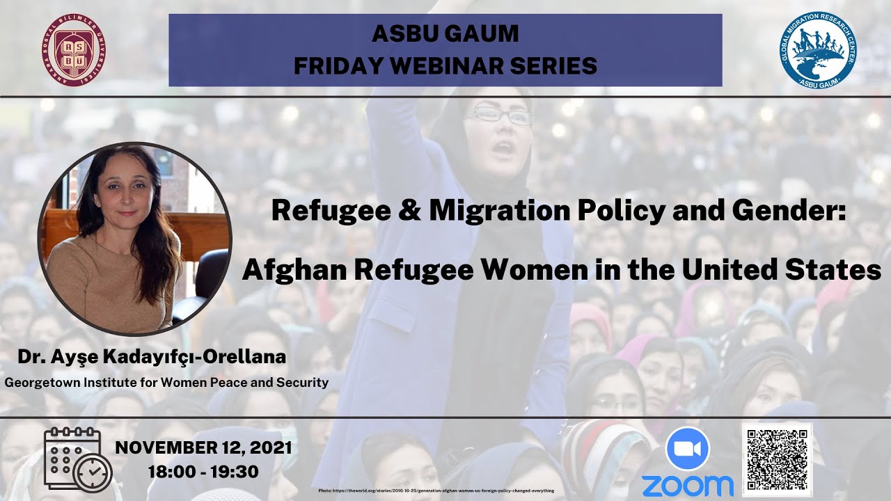 Cuma Webinar Dizisi 17 - Refugee & Migration Policy and Gender: Afghan Refugee Women in the U.S.