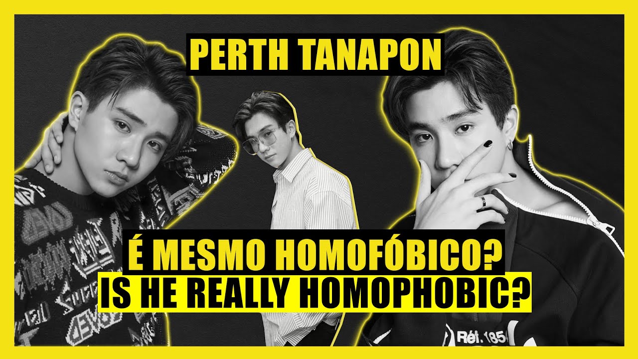 PERTH TANAPON: É MESMO HOM0FÓBIC0 COMO DIZEM?