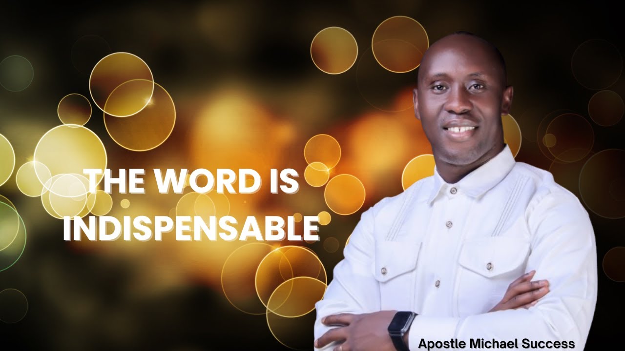 THE WORD IS INDESPENSABLE