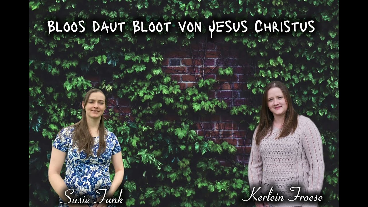 Bloos daut Bloot von Jesus Christus/ Susie Funk & Kerlein Froese with lyrics