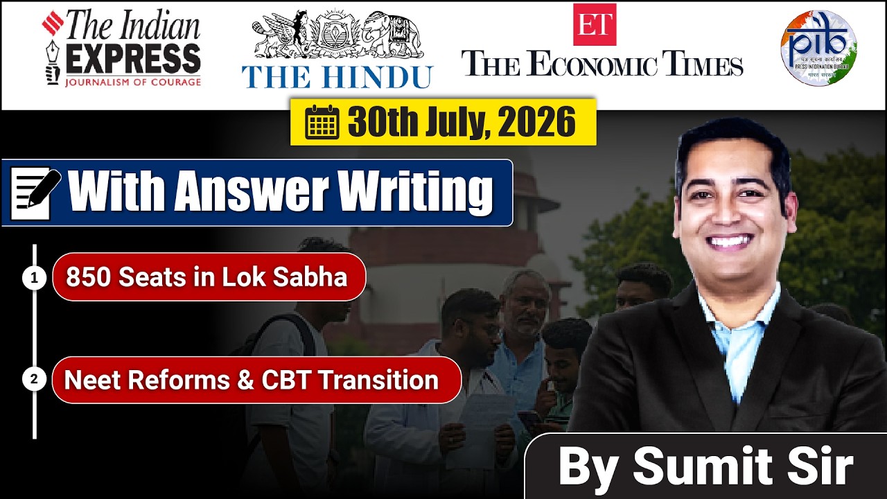 30 July, 2026 | Editorial Discussion | 850 Seats in Lok Sabha, CBT, Child Trafficking