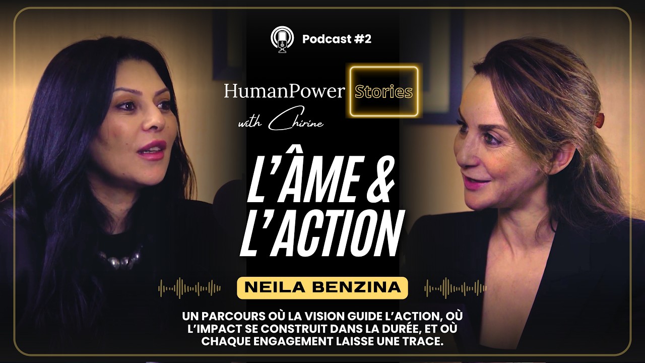 HumanPower Stories with Chirine - Neila Benzina | L'âme et l'action