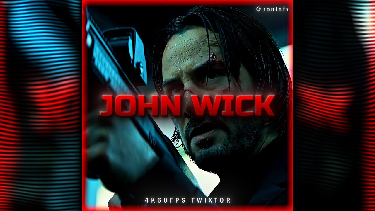 JOHN WICK | 4K60FPS TWIXTOR | FREE CLIPS