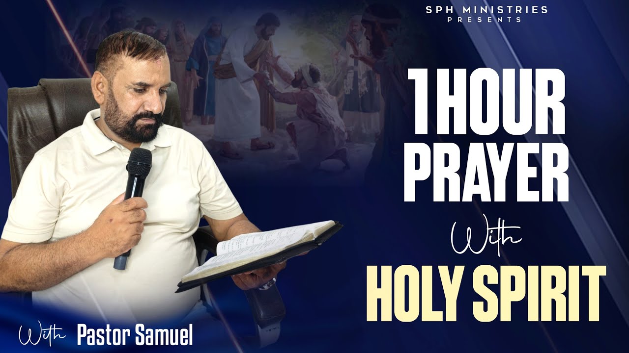 1 Hour Prayer With HOLY SPIRIT | Pastor Samuel Ji | Live Prayer & Sermon | Yeshu Di Sewa