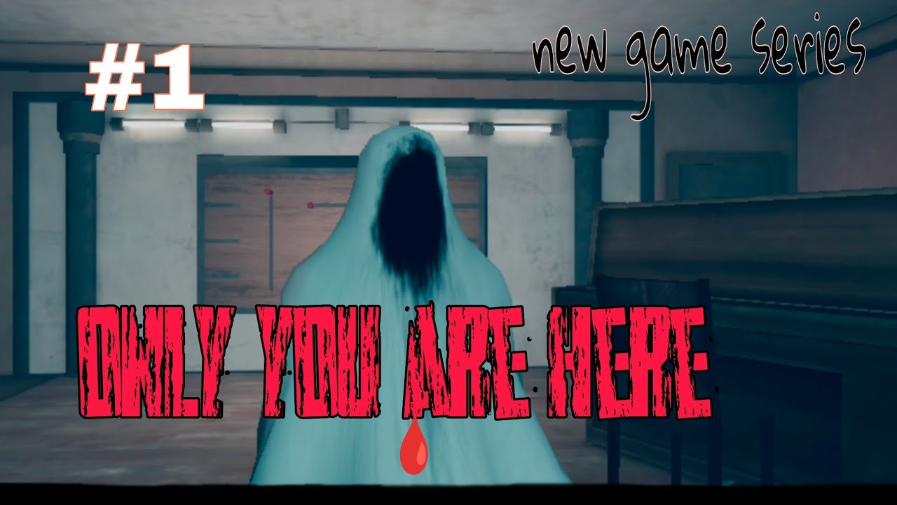 New horror game series| only you are here 