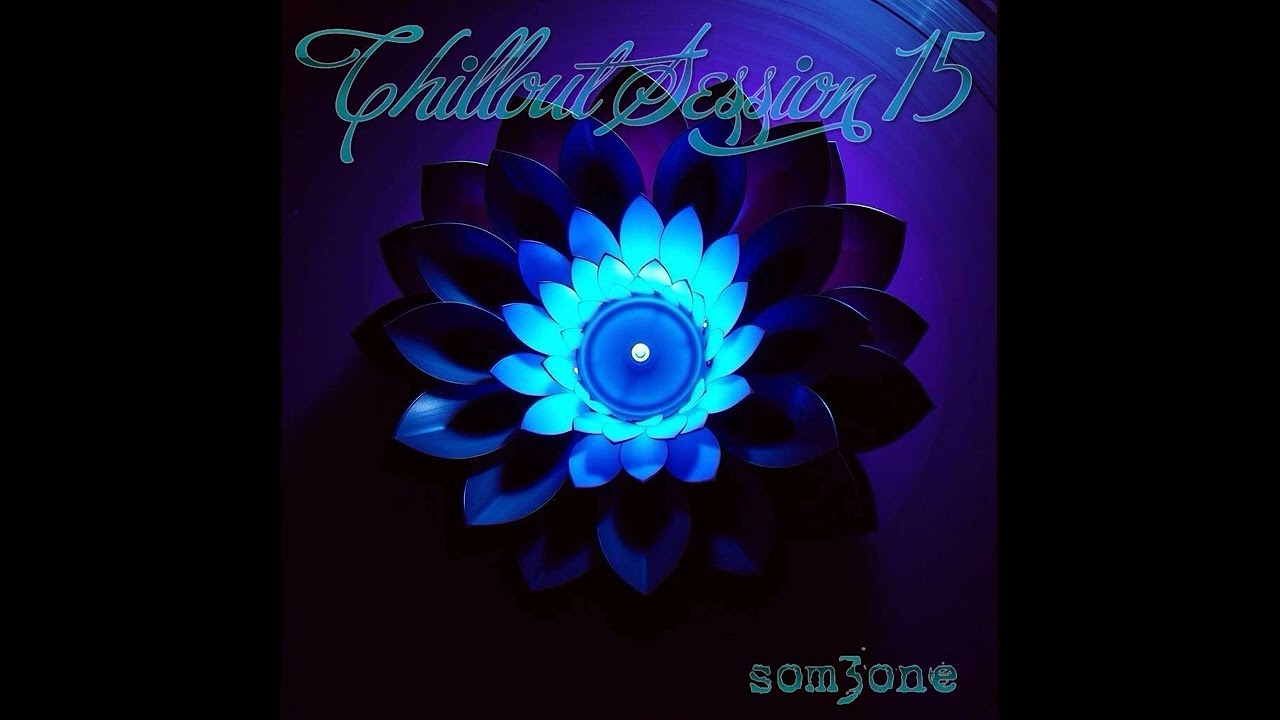 som3one - chillout session 15.9