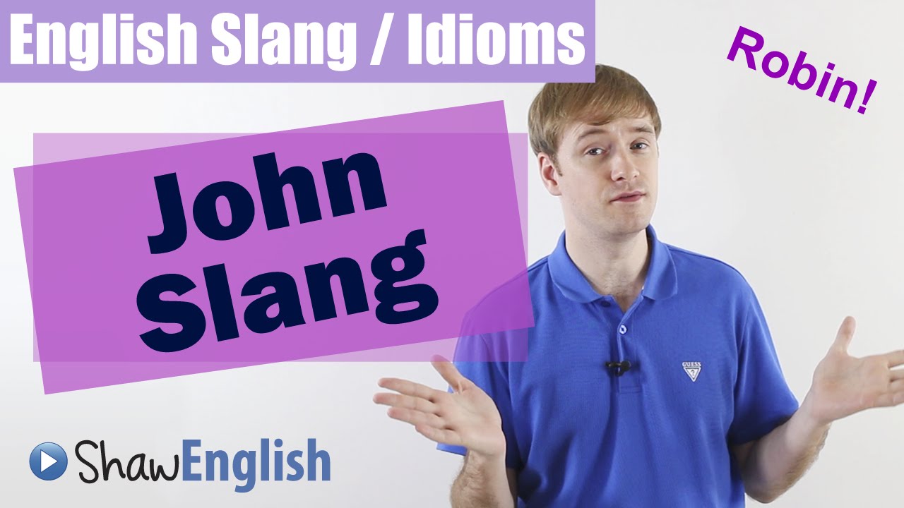 English Slang / Idioms: John Slang