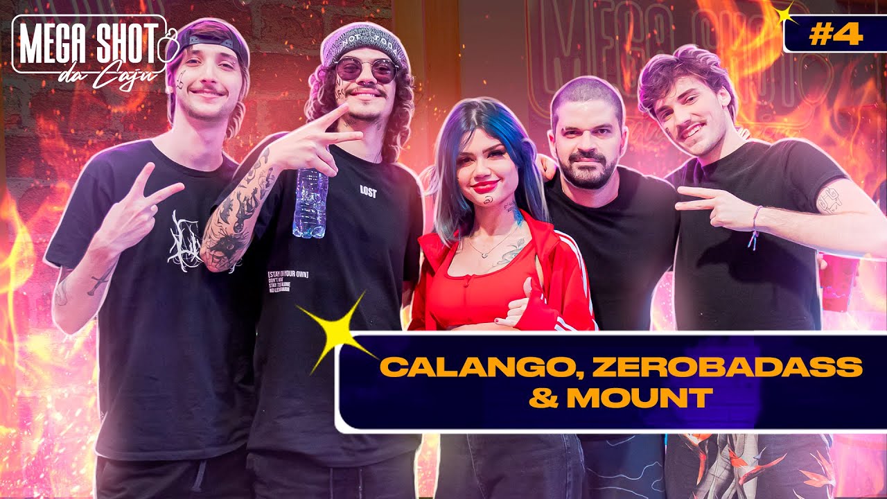 CALANGO, ZEROBADASS E MOUNT 🔥 MEGASHOT DA CAJU #4