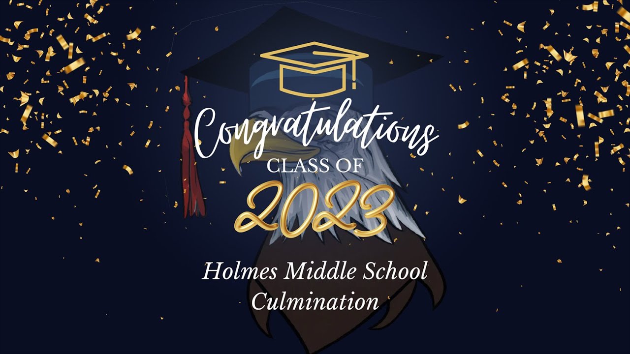 Holmes Middle School- 2023 8th Grade Culmination