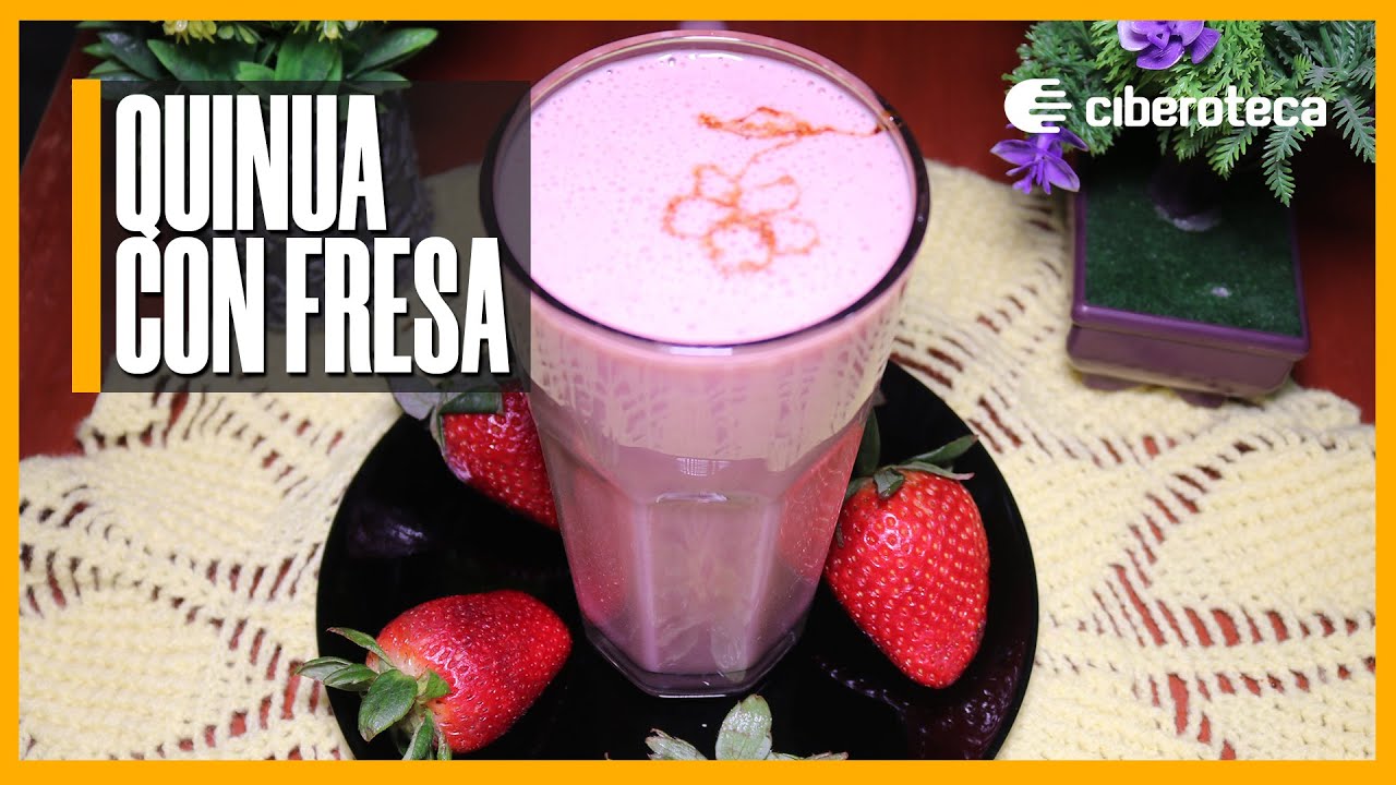 Batido de quinua con fresa | Ciberoteca