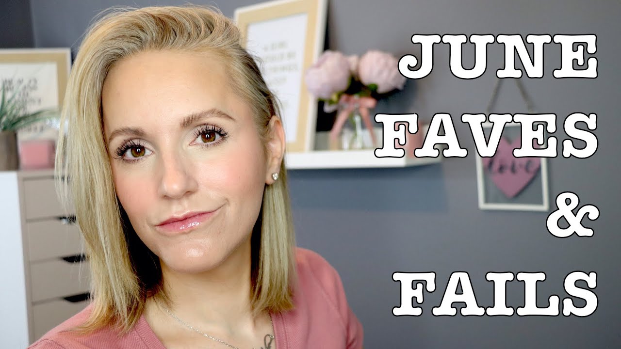 JUNE 2020 FAVES & FAILS - OVER 40 SKIN - MAKEUP/SKINCARE/FAKE TAN