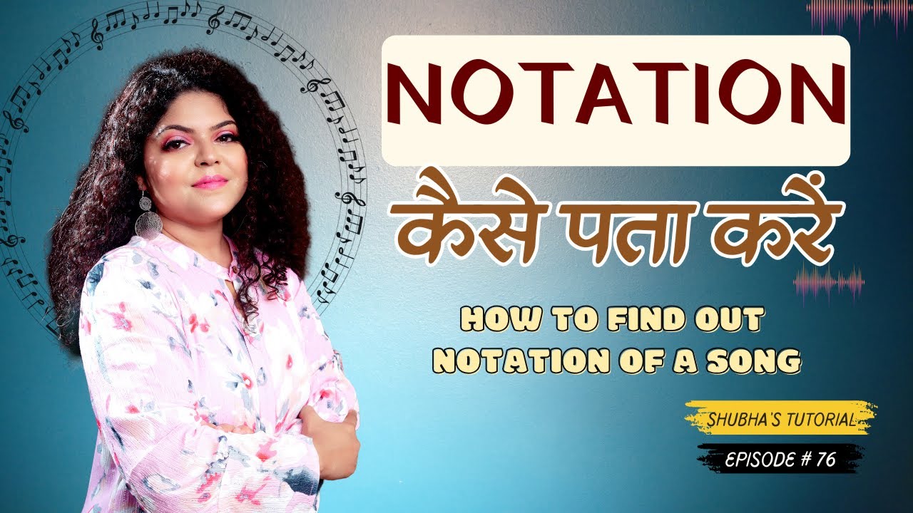 Notation कैसे पता करें | How to find out Notation of a Song | By- @classicalshubha | Episode # 76