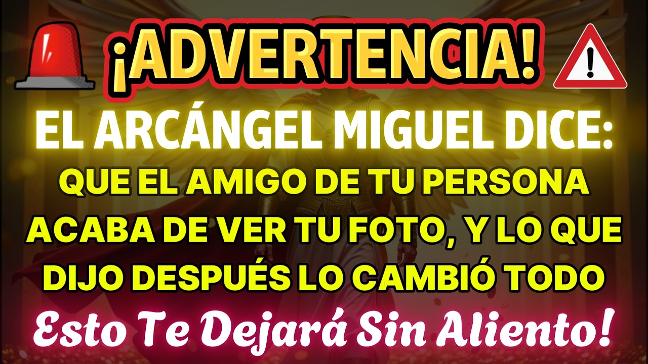EL ARCÁNGEL MIGUEL DICE: EL AMIGO DE ESA PERSONA VIO TU FOTO Y LO QUE DIJO DESPUÉS TE SORPRENDERÁ.