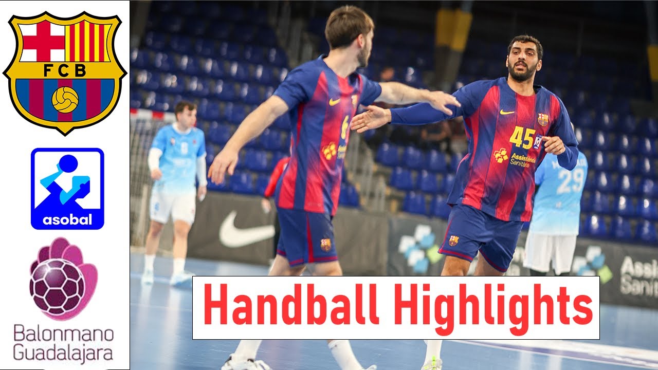 Bar&ccedil;a Handball Vs Bm Guadalajara Handball Highlighits &bull; Liga ASOBAL 2025