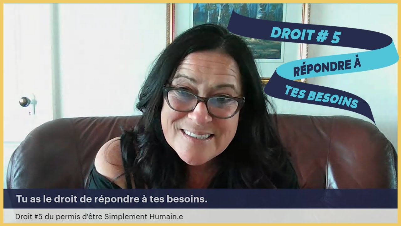 Droit 5/10 : Tu as le droit de répondre à tes besoins