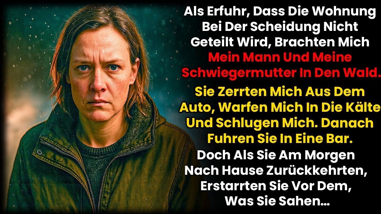 Wohnung unteilbar – Mann und meine Schwiegermutter verschleppten mich in den Wald und schlugen mich.