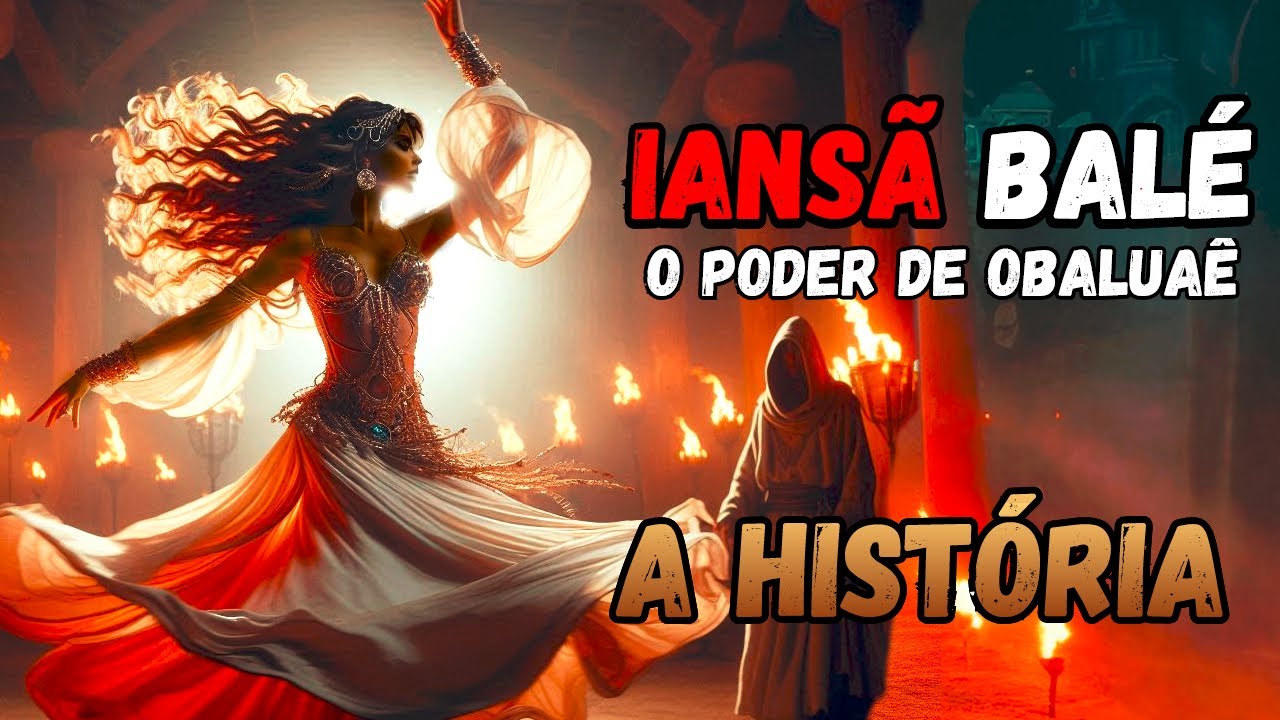 História de Iansã do Balé e Obaluaê - A compaixão e o poder dos espíritos