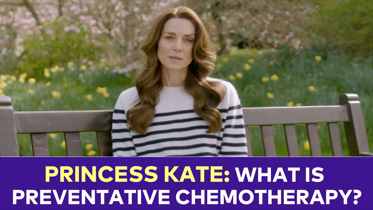 Kate Middleton is undergoing Preventative Chemotherapy, Treatment Benefits & Side Effects