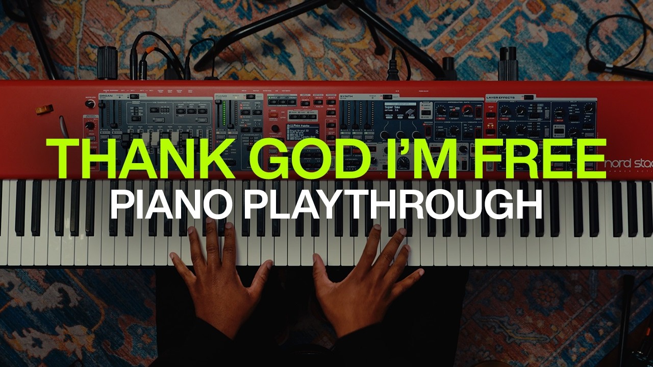 THANK GOD I'M FREE | Piano Playthrough | ELEVATION RHYTHM