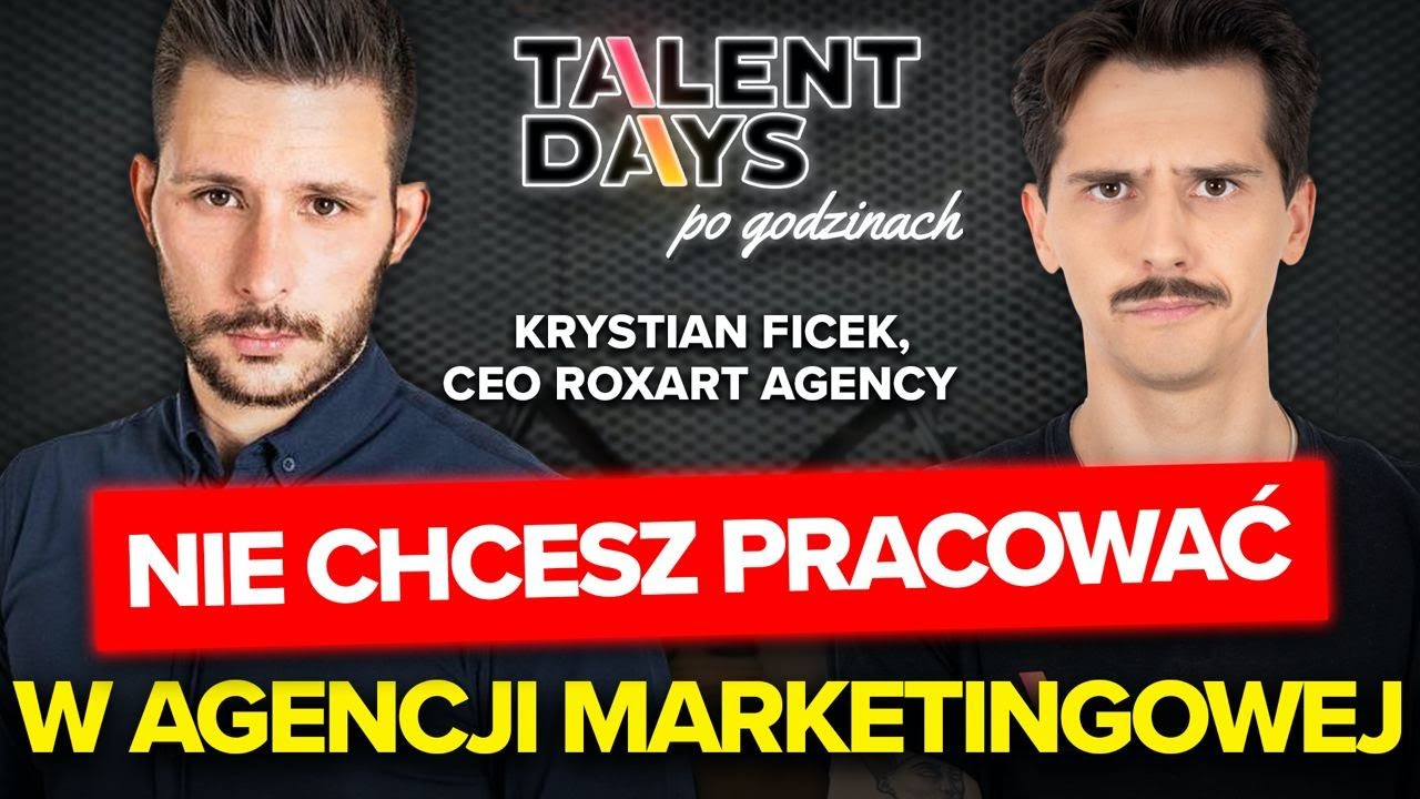 (Nie)chcesz pracować w agencji marketingowej. Krystian Ficek | Talent Days: po godzinach #31