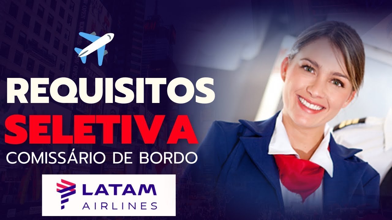 REQUISITOS PARA SER COMISSARIO DE BORDO NA LATAM