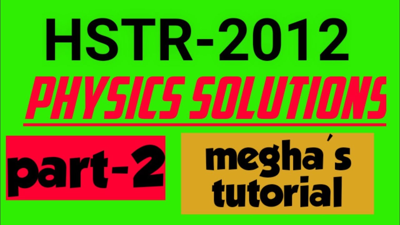 #hstr_2012_solutions_physics maths  @megha's tutorials #hstr_2012 solutions physic#hstr_2012