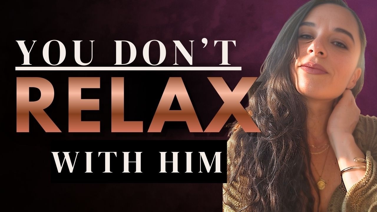 Why You Can’t Relax Around The Man You Actually Like / Love