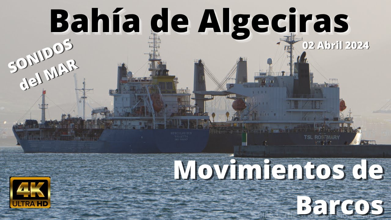 1 Hora Movimientos en la Bahia de Algeciras, Espana Sonidos del Mar 01 Abril 2024