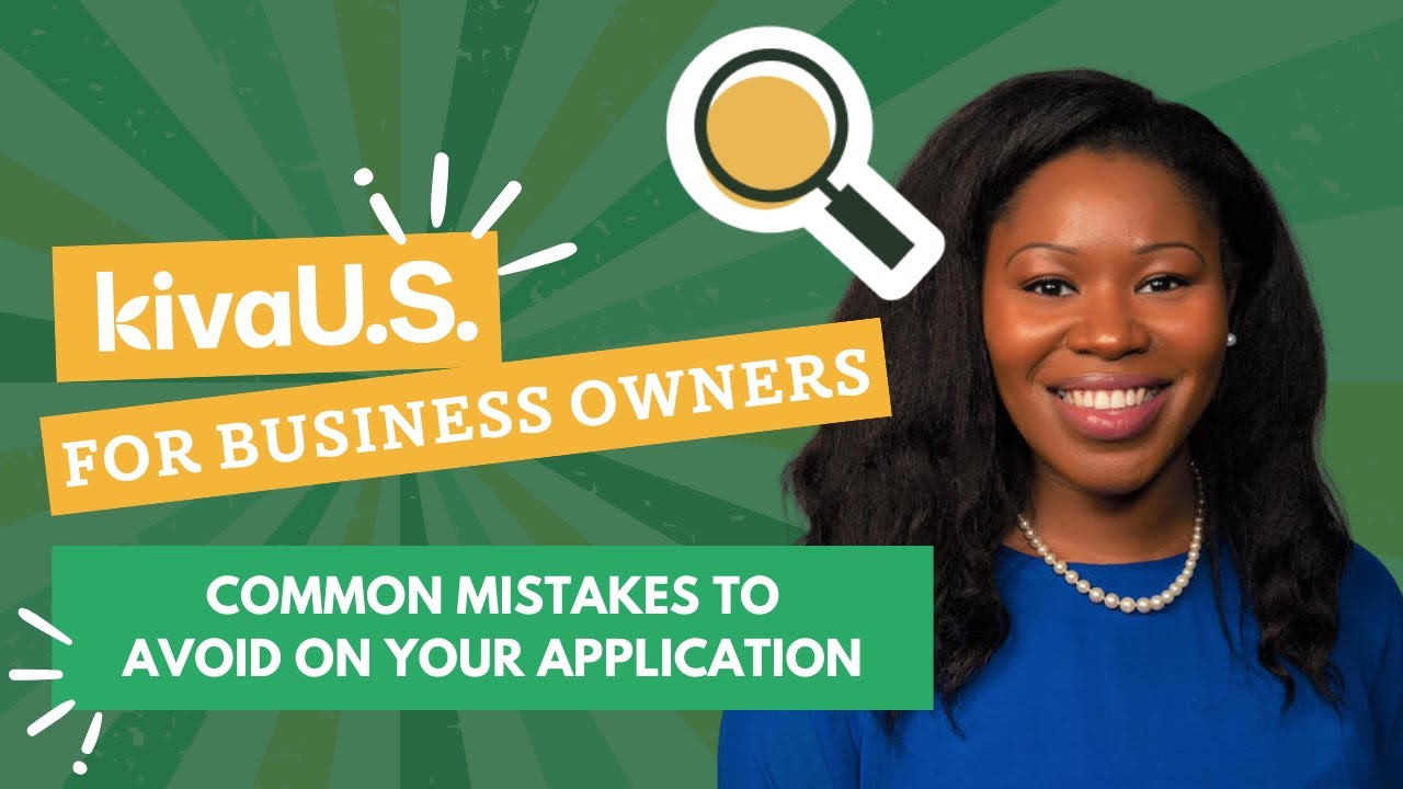 Kiva US: Common Mistakes to Avoid on Your Application