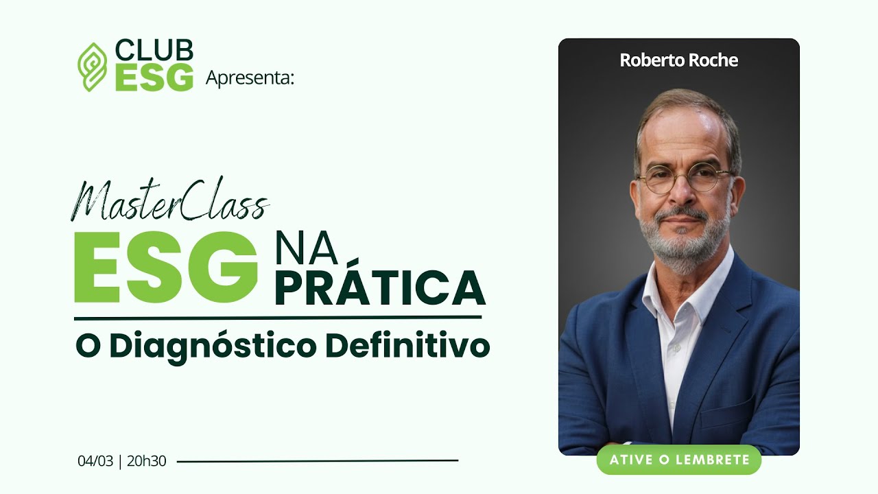MasterClass ESG na Prática: O Diagnóstico Definitivo, com Roberto Roche