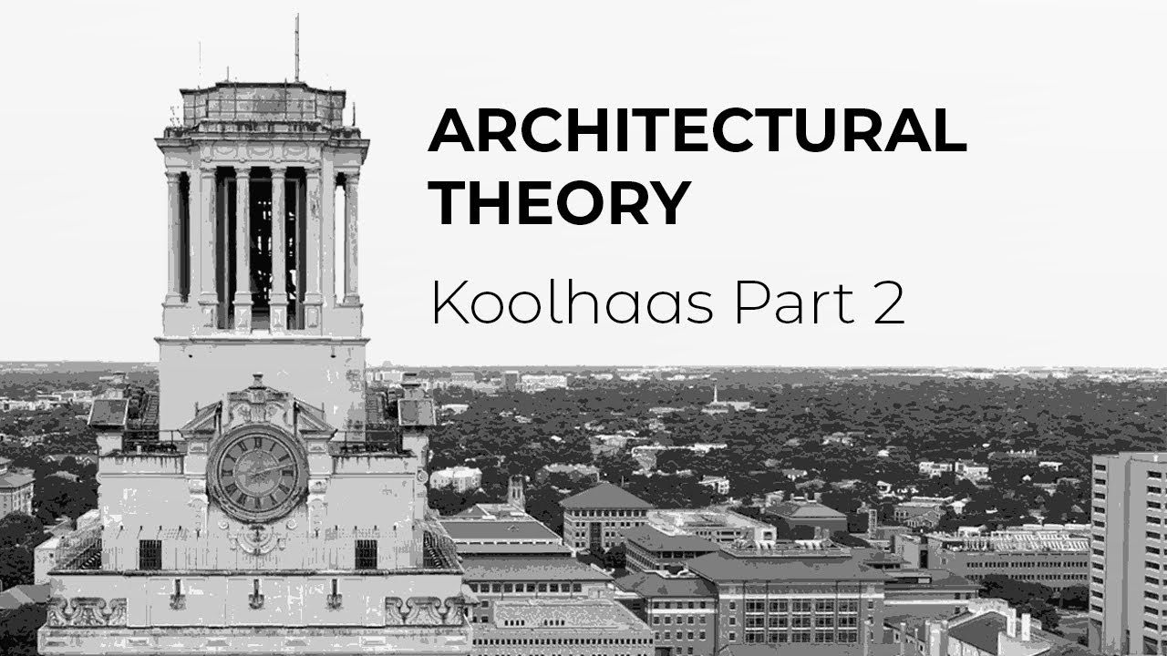Architectural Theory: Koolhaas Part 2