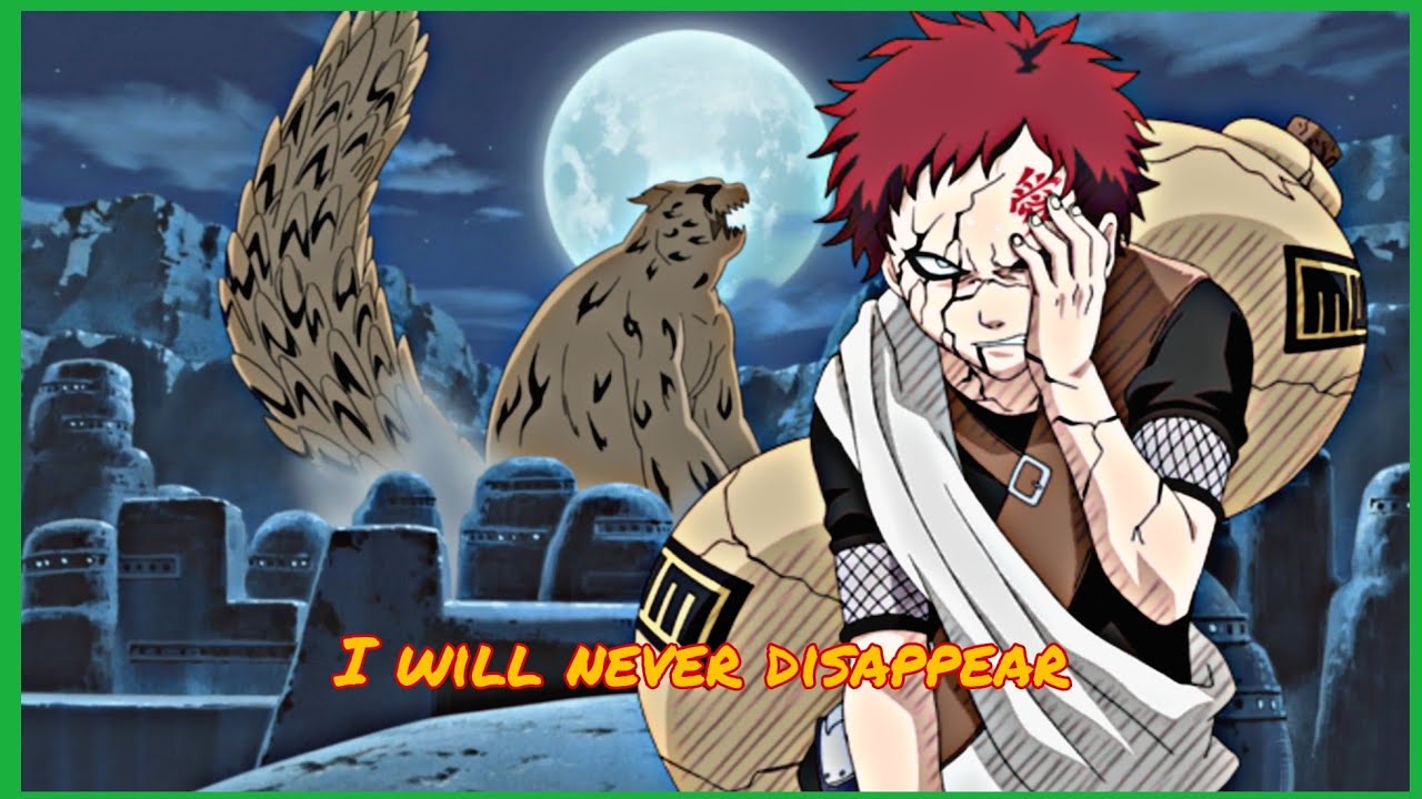 Legendary Anime Quotes - Gaara ( I will never disappear)