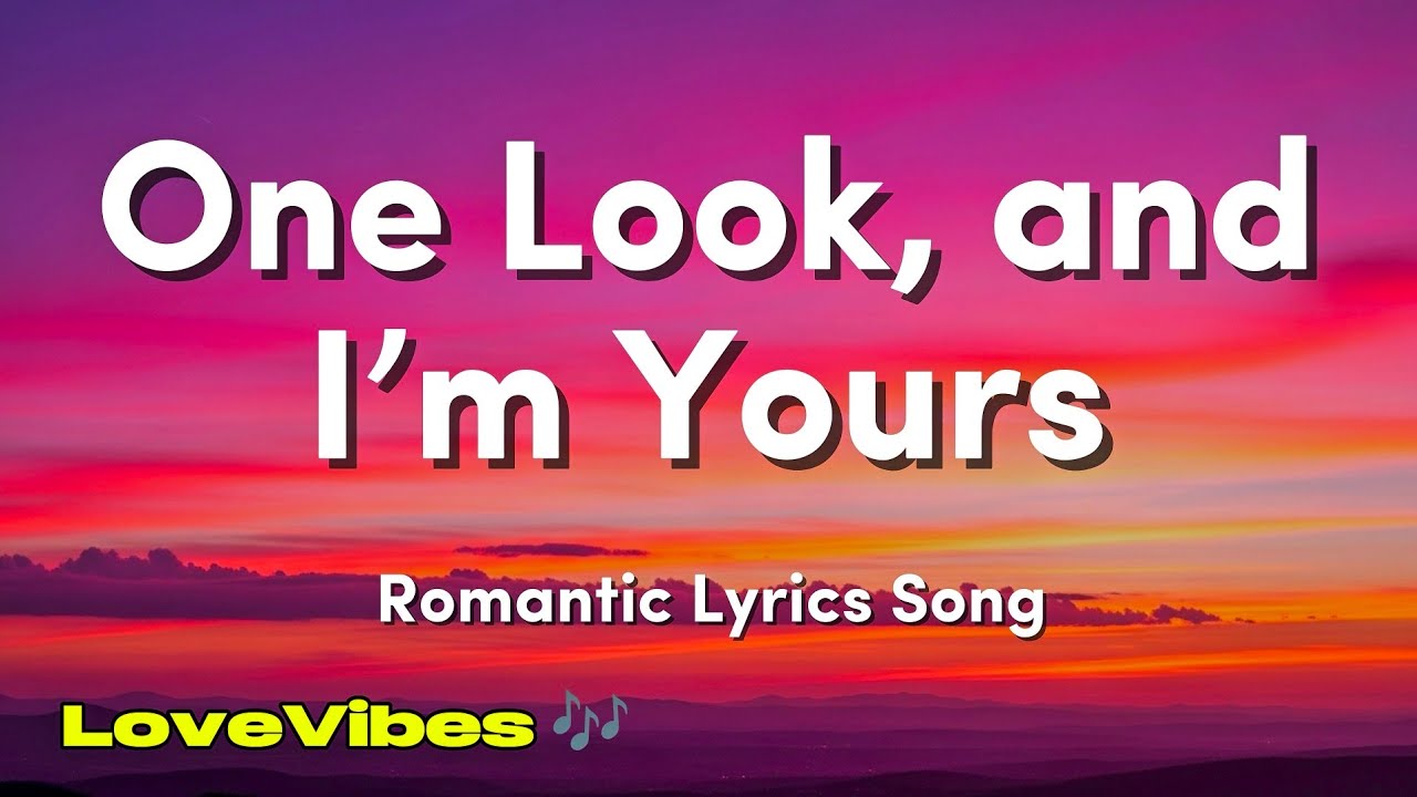 One Look, and I’m Yours - English Romantic Song (Lyrics) 😚