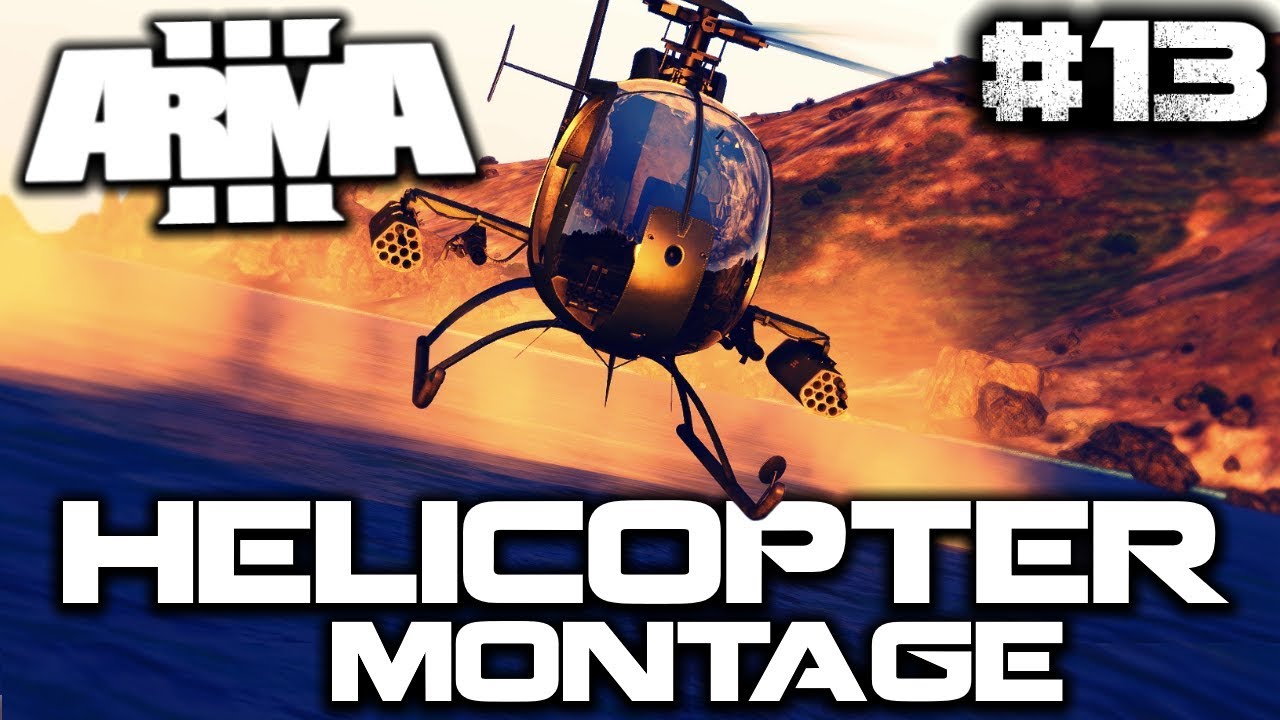 ArmA 3 HELICOPTER MONTAGE™ ► EPISODE THIRTEEN 