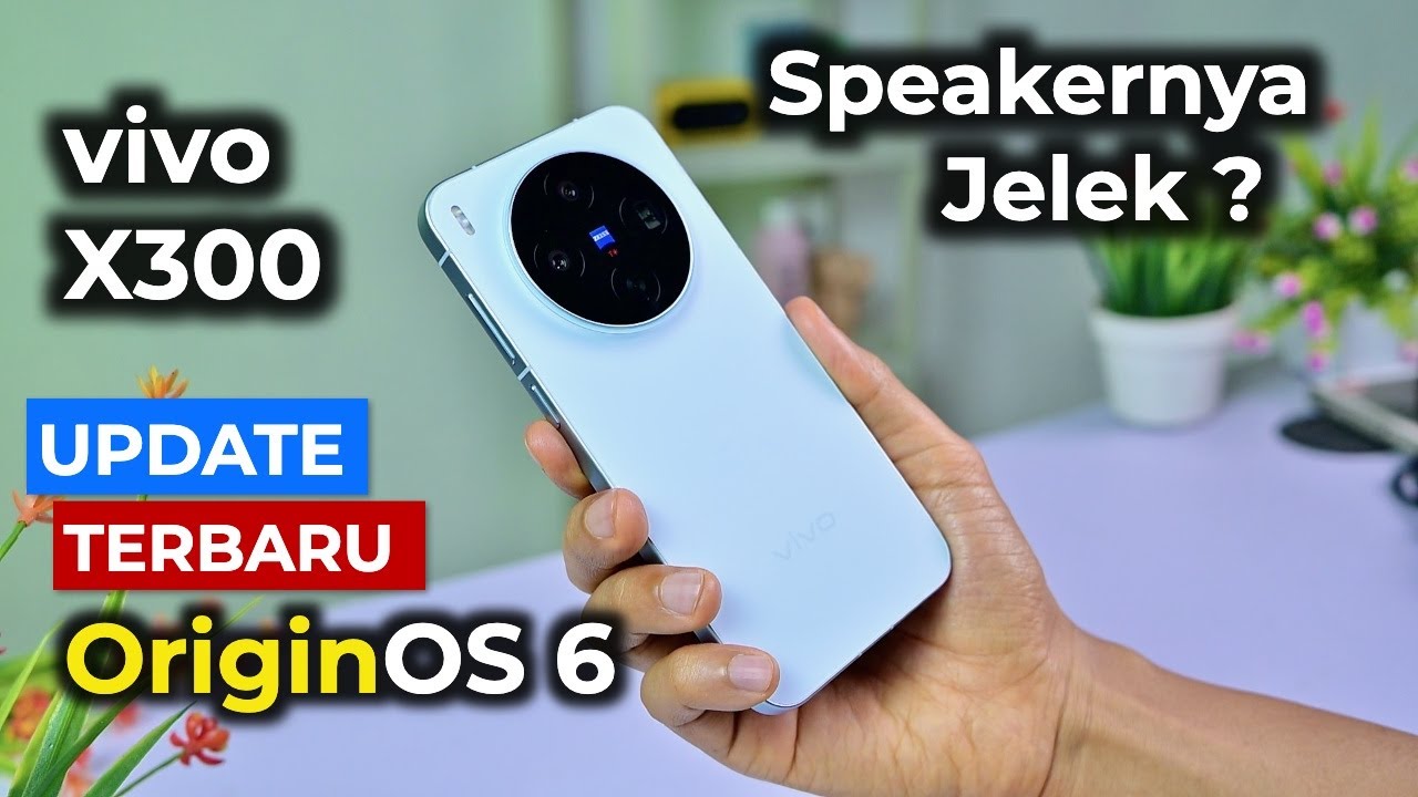 HP Compact idaman VIVO X300 - vivo X300 OriginOS 6 Indonesia Update terbaru makin bagus