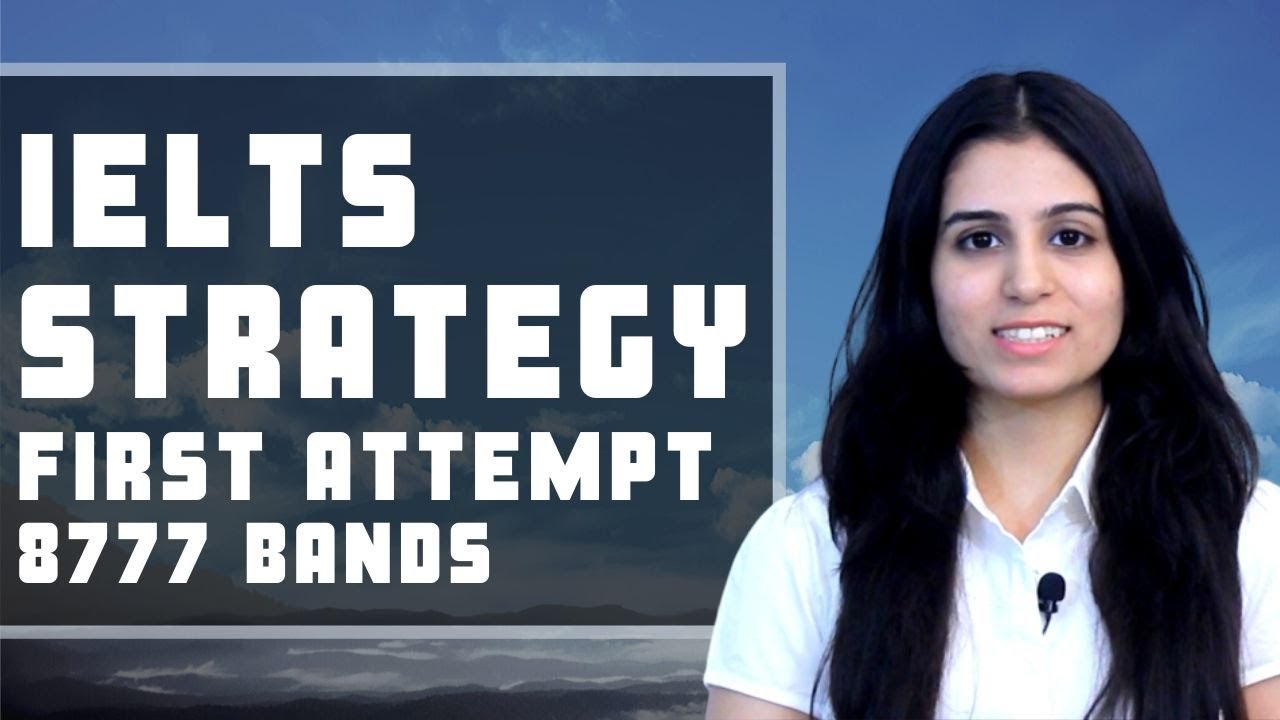 IELTS Preparation Strategy – How to Prepare for 8777 Bands in First Attempt
