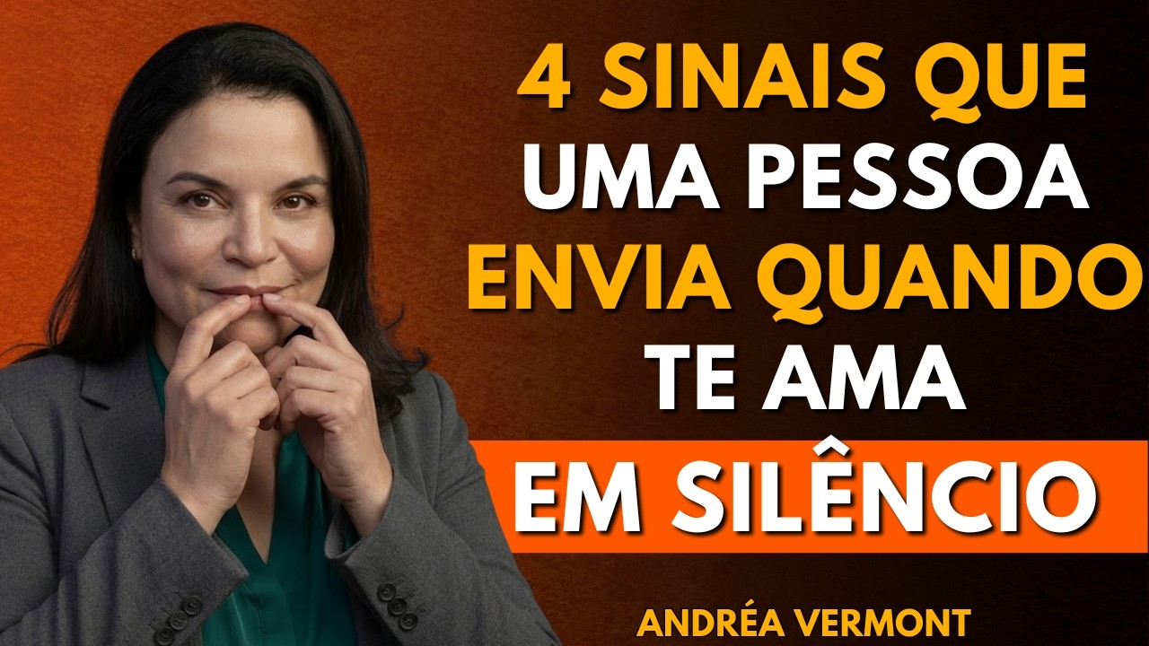 4 Sinais de que Alguém Te Ama Silenciosamente (Mesmo Sem Dizer) | Andréa Vermont
