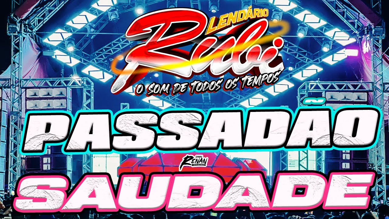 LENDÁRIO RUBI - BAILE DA CHUVA - PASSADÃO - BAILE DA SAUDADE