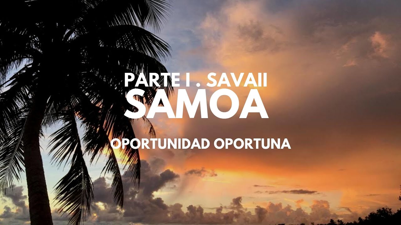 SAMOA || Recorriendo las dos Islas: Parte 1, Savaii