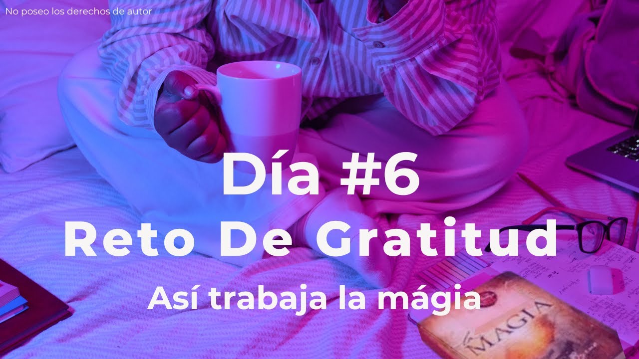 RETO 28 DÍAS DE GRATITUD (DÍA 6) - ANGELA ROMERO
