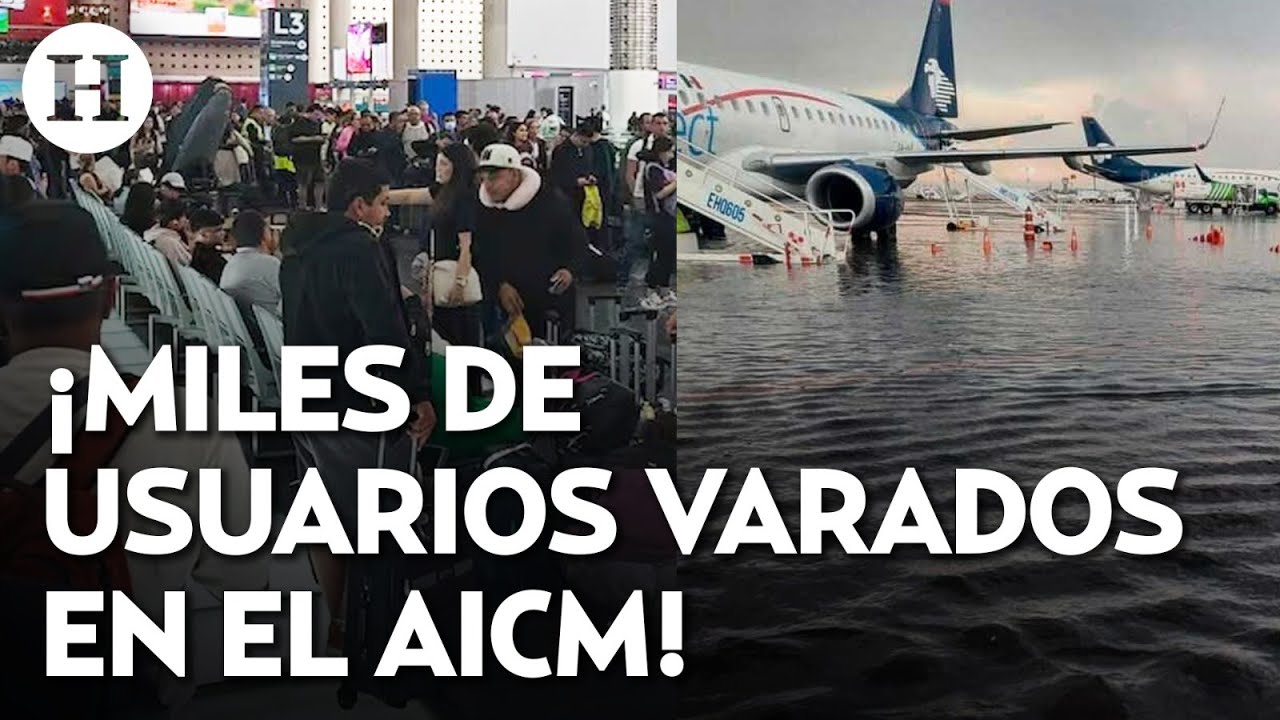 ¡24 horas varados! Así se vivió el caos en el AICM tras las históricas lluvias sufridas en CDMX