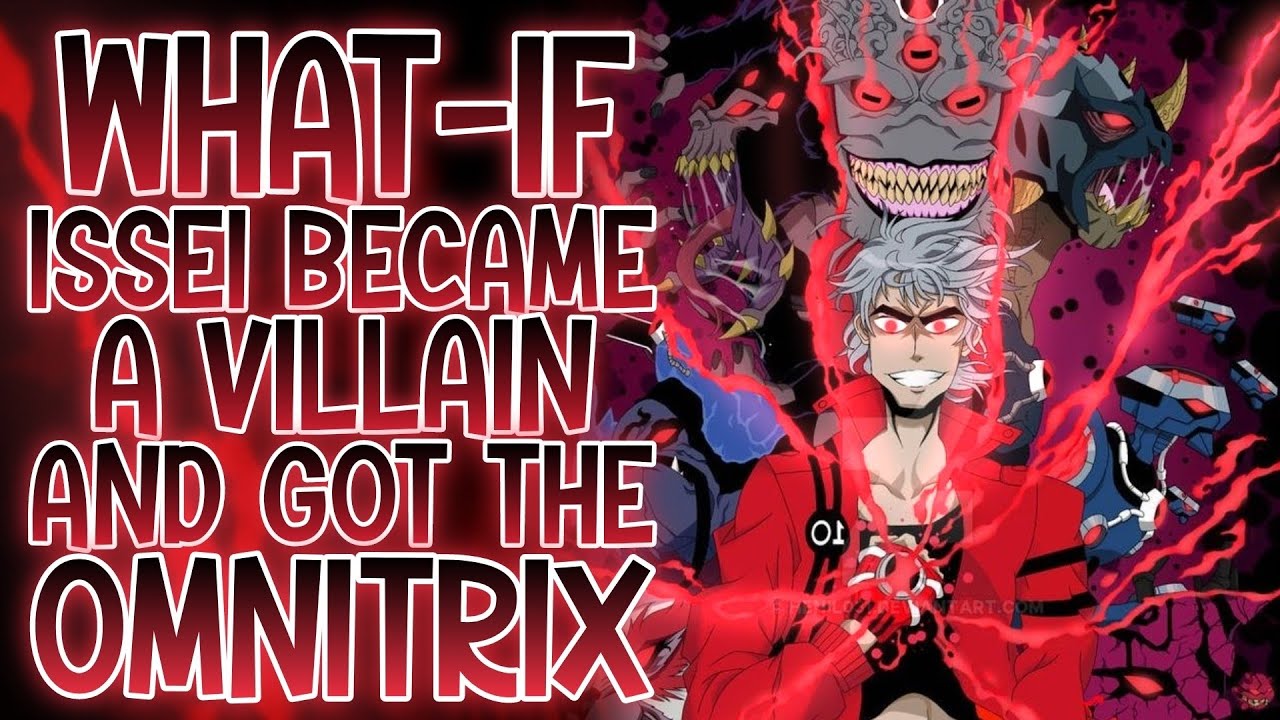 HAVING ENOUGH!: What-if Issei Became A Villain And Got The Omnitrix | Part 1