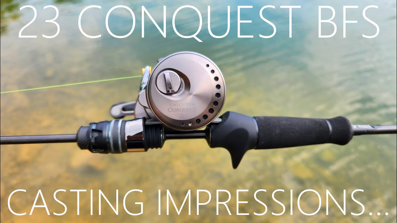 23 SHIMANO CONQUEST BFS... Casting Impressions... is it OVERRATED???