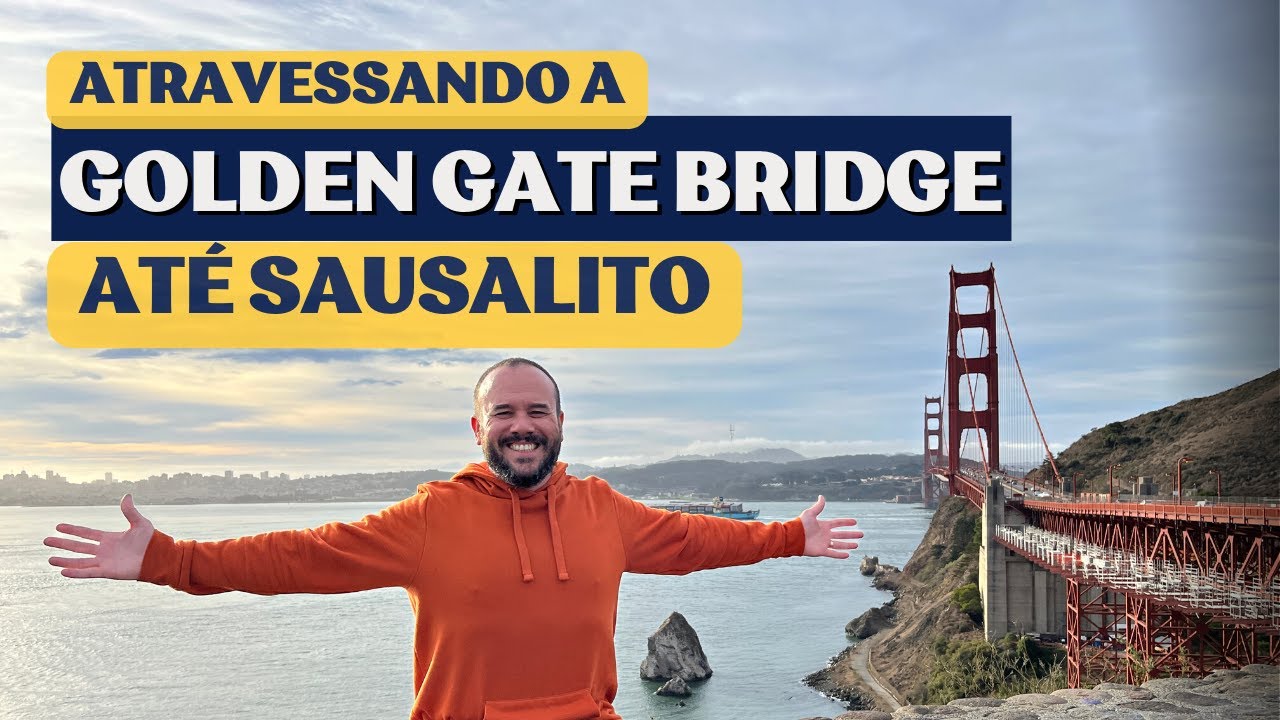 Golden Gate Bridge e Sausalito! O que fazer em San Francisco!