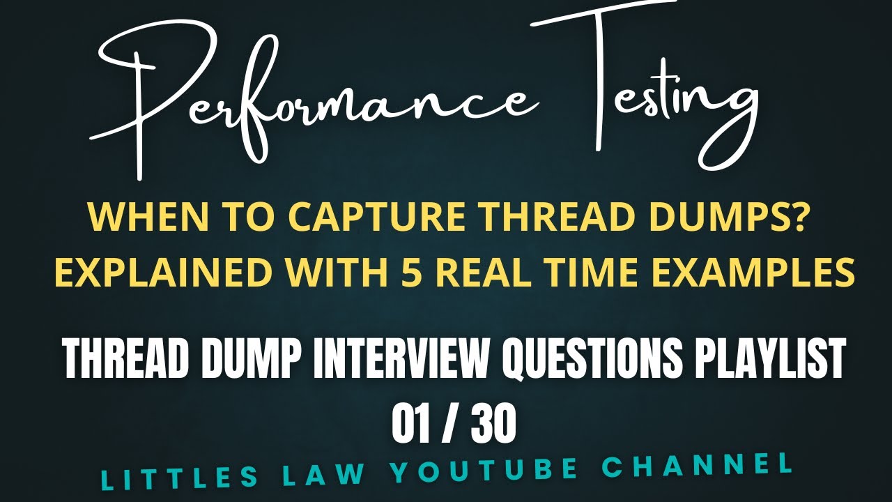 02/30: When to Capture thread dumps? Explained with real examples #performancetesting #interview