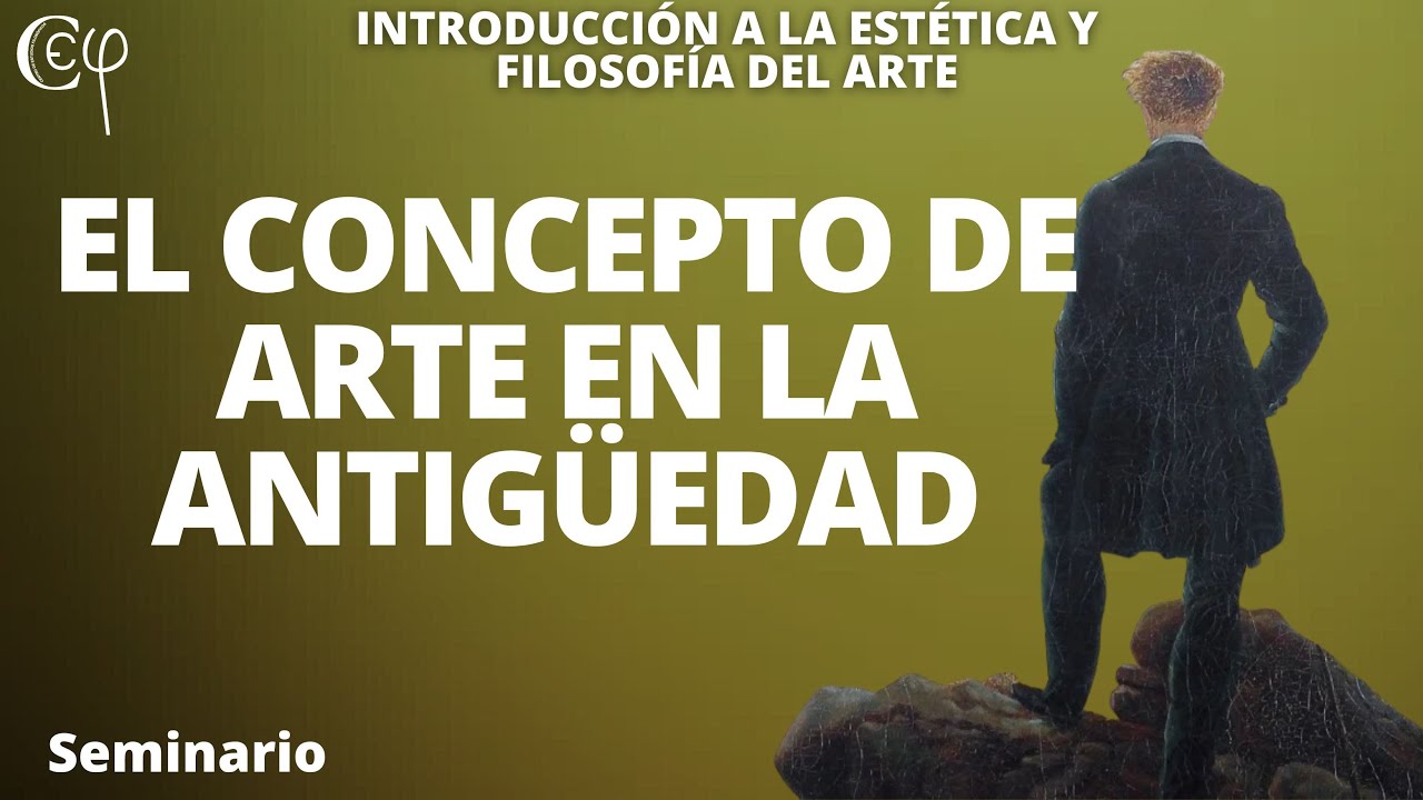 El concepto de arte en la antigüedad. Seminario. Introducción a la estética y filosofía del arte.