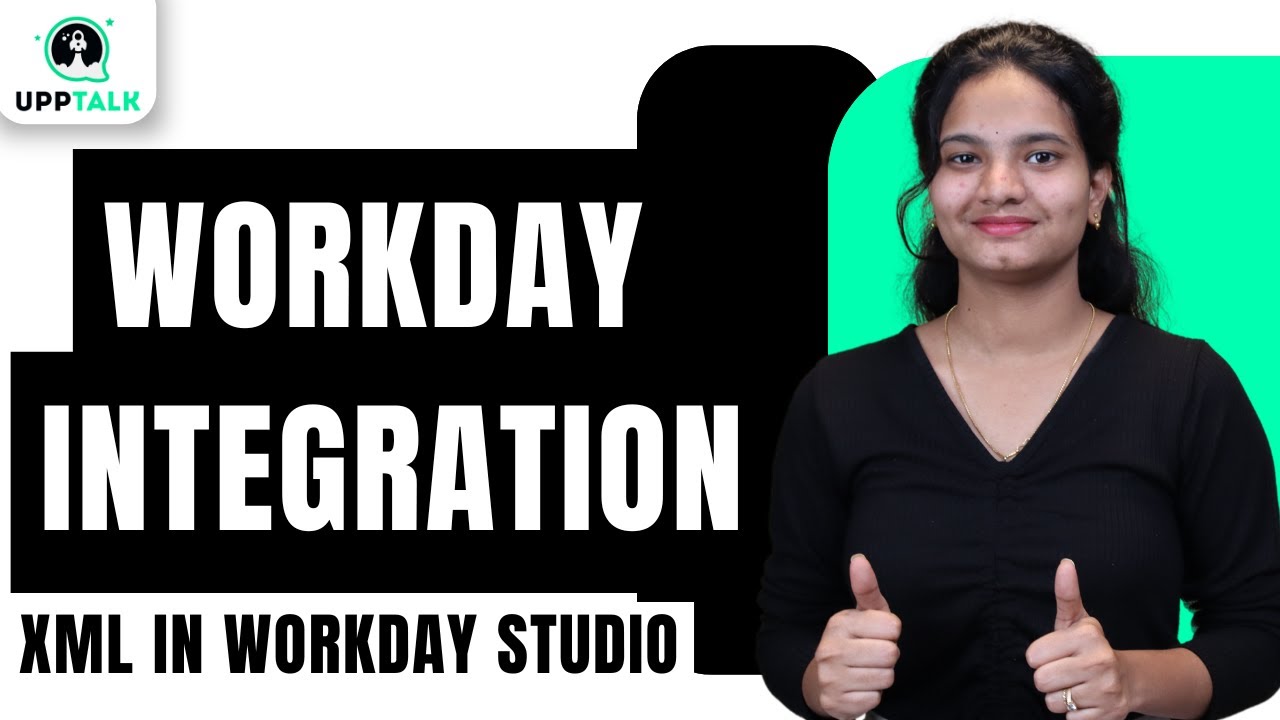 Workday Integration Xml in Workday Studio | Xml in Workday Studio Workday Integration | UppTalk