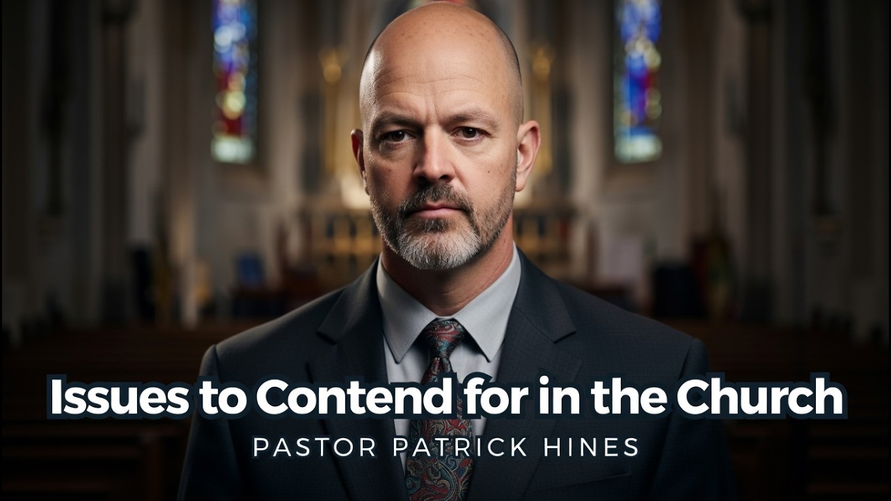 Issues to Contend for in the Church - Pastor Patrick Hines Reformed Christian Podcast