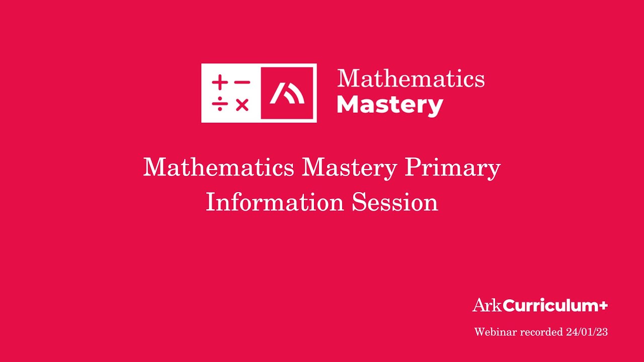 Introduction to Mathematics Mastery Primary Webinar - Ark Curriculum Plus